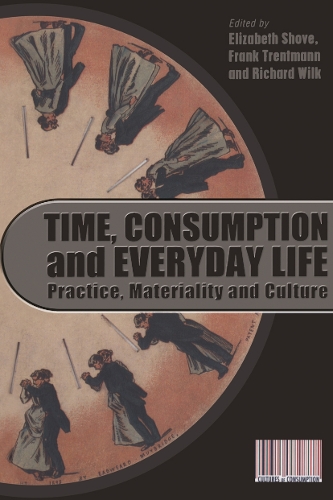 Паперова книга «Time, Consumption and Everyday Life: Practice, Materiality and Culture» - фото №1