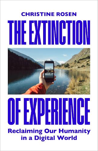 [object Object] «The Extinction of Experience: Reclaiming Our Humanity in a Digital World», автор Кристина Розен - фото №1