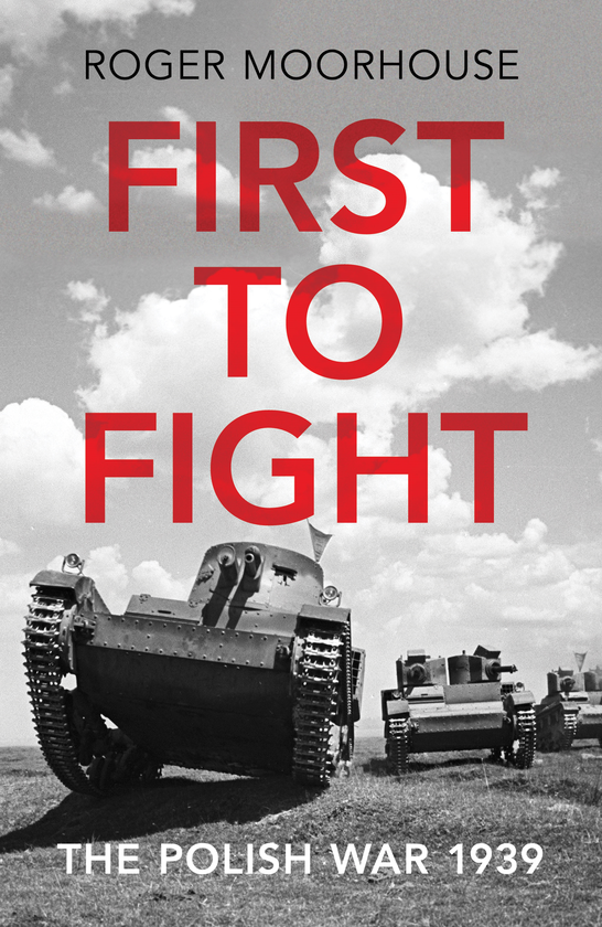 Бумажная книга «First to Fight. The Polish War 1939», автор Роджер Мурхаус - фото №1