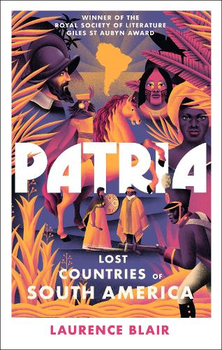 Паперова книга «Patria: Lost Countries of South America», автор Лоуренс Блер - фото №1