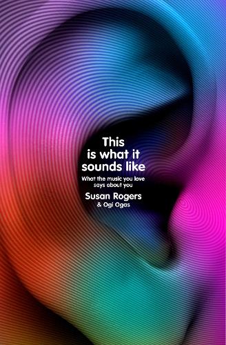 Бумажная книга «This Is What It Sounds Like: What the Music You Love Says About You», авторов Сьюзен Роджерс, Оги Огас - фото №1