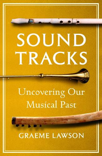 Бумажная книга «Sound Tracks: Uncovering Our Musical Past», автор Грэм Лоусон - фото №1