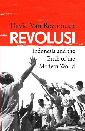 Бумажная книга «Revolusi: Indonesia and the Birth of the Modern World», автор Давид ван Рейбрук - фото №1