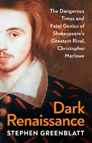 Бумажная книга «Dark Renaissance: The Dangerous Times and Fatal Genius of Shakespeare’s Greatest Rival, Christopher Marlowe», автор Стивен Гринблатт - фото №1