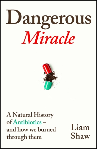 Бумажная книга «Dangerous Miracle: A natural history of antibiotics – and how we burned through them», автор Лиам Шоу - фото №1