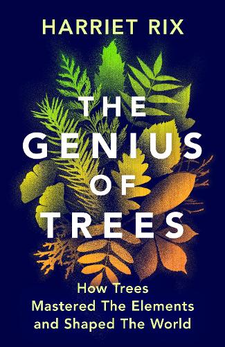 Паперова книга «The Genius of Trees: How trees mastered the elements and shaped the world», автор Гарріет Рікс - фото №1
