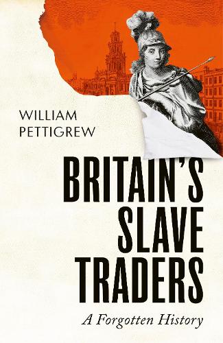 Бумажная книга «Britain's Slave Traders: A Forgotten History», автор Уильям А. Петтигрю - фото №1