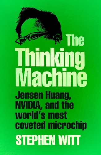 [object Object] «The Thinking Machine: Jensen Huang, Nvidia, and the World’s Most Coveted Microchip», автор Стивен Витт - фото №1