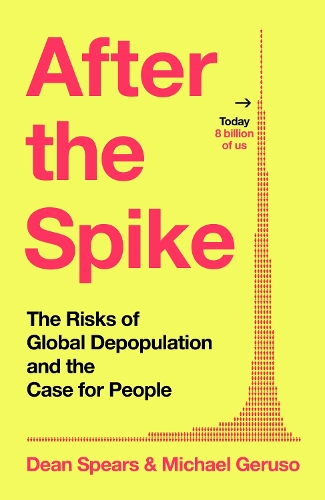 Бумажная книга «After the Spike: The Risks of Global Depopulation and the Case for People», авторов Дин Спирс, Майкл Герусо - фото №1