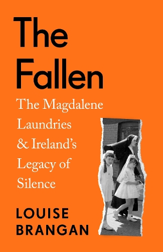 Паперова книга «The Fallen: The Magdalene Laundries and Ireland’s Legacy of Silence», автор Луїза Бранган - фото №1
