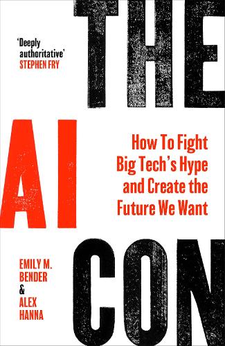 Паперова книга «The AI Con: How to Fight Big Tech’s Hype and Create the Future We Want», авторів Алекс Ханна, Емілі М. Бендер - фото №1