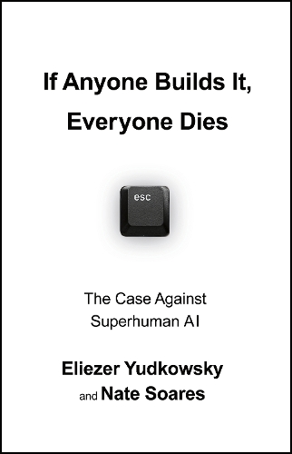 Паперова книга «If Anyone Builds It, Everyone Dies: The Case Against Superintelligent AI», автор Нейт Соарес - фото №1