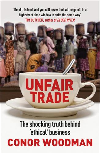 Бумажная книга «Unfair Trade : The shocking truth behind 'ethical' business», автор Конор Вудман - фото №1