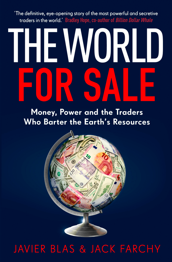 Бумажная книга «The World for Sale. Money, Power and the Traders Who Barter the Earth's Resources», авторов Хавьер Блас, Джек Фарчи - фото №1