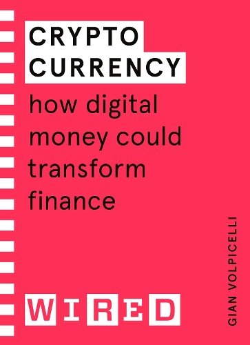 Бумажная книга «Cryptocurrency (WIRED guides): How Digital Money Could Transform Finance», автор Джан Вольпичелли - фото №1