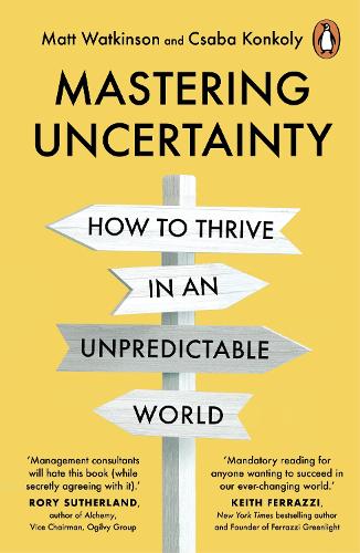 Бумажная книга «Mastering Uncertainty: How great founders, entrepreneurs and business leaders thrive in an unpredictable world», автор Ксаба Конколи - фото №1