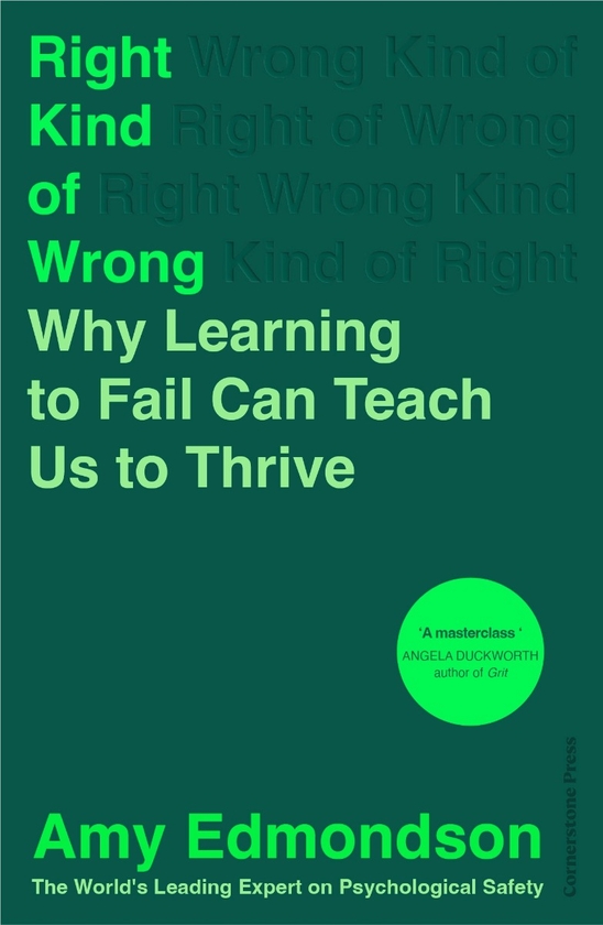 Паперова книга «Right Kind of Wrong: Why Learning to Fail Can Teach Us to Thrive», автор Емі Едмондсон - фото №1