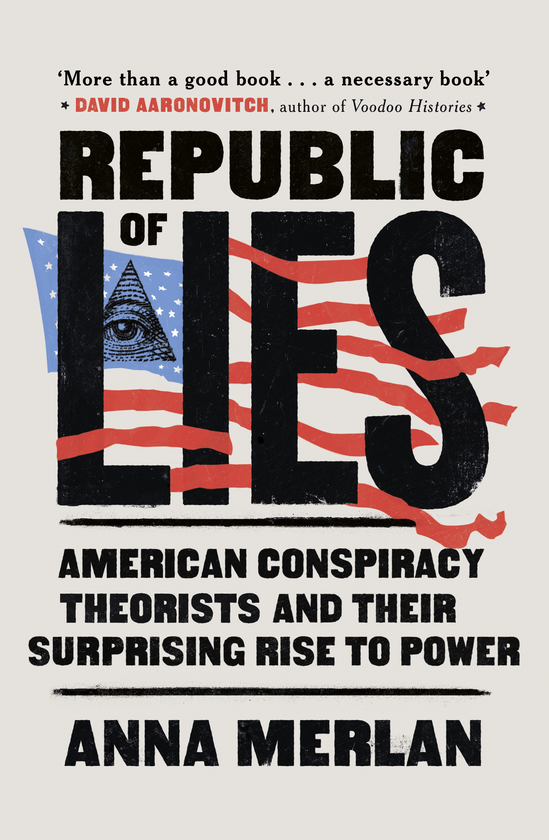 Бумажная книга «Republic of Lies: American Conspiracy Theorists and Their Surprising Rise to Power», автор Анна Мерлан - фото №1