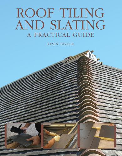 Паперова книга «Roof Tiling and Slating: A Practical Guide», автор Кевін Тейлор - фото №1