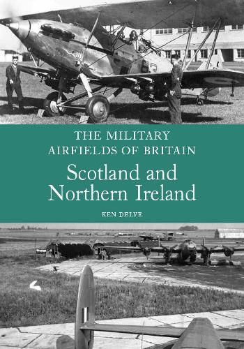 Бумажная книга «The Military Airfields of Britain: Scotland and Northern Ireland», автор Кен Делве - фото №1