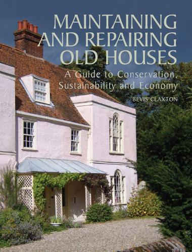 Бумажная книга «Maintaining and Repairing Old Houses: A Guide to Conservation, Sustainability and Economy», автор Бевис Клэкстон - фото №1