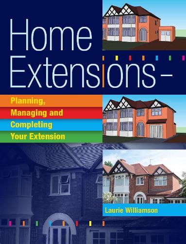 Бумажная книга «Home Extensions: Planning, Managing and Completing Your Extension», автор Лори Уильямс - фото №1