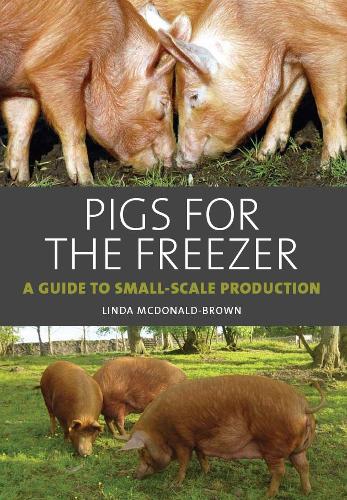 Бумажная книга «Pigs for the Freezer: A Guide to Small-Scale Production», автор Линда Макдональд-Браун - фото №1