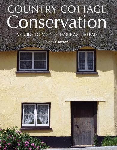 Бумажная книга «Country Cottage Conservation: A Guide to Maintenance and Repair», автор Бевис Клэкстон - фото №1