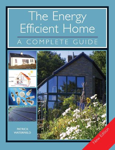 Бумажная книга «The Energy Efficient Home: A Complete Guide - New Edition», автор Патрик Уотерфилд - фото №1