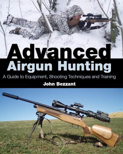 [object Object] «Advanced Airgun Hunting: A Guide to Equipment, Shooting Techniques and Training», автор Джон Безант - фото №1