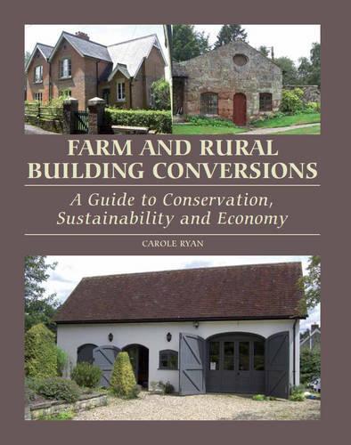 Бумажная книга «Farm and Rural Building Conversions: A Guide to Conservation, Sustainability and Economy», автор Кэрол Райан - фото №1