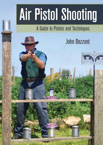 Паперова книга «Air Pistol Shooting: A Guide to Pistols and Techniques», автор Джон Беззант - фото №1