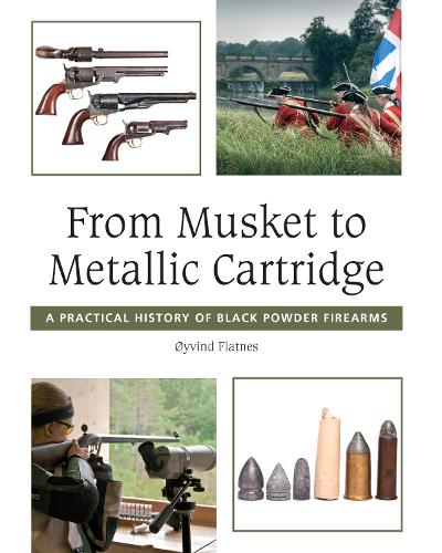 Бумажная книга «From Musket to Metallic Cartridge: A Practical History of Black Powder Firearms», автор Ойвинд Флатнес - фото №1