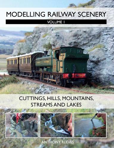 Бумажная книга «Modelling Railway Scenery: Volume 1 - Cuttings, Hills, Mountains, Streams and Lakes», автор Энтони Ривз - фото №1