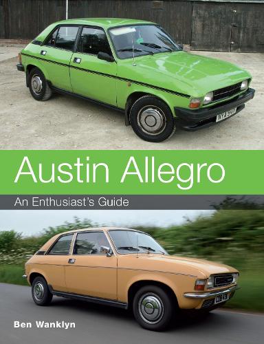 Бумажная книга «Austin Allegro: An Enthusiast's Guide», автор Бен Ванклин - фото №1