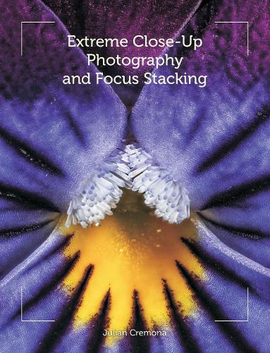 Паперова книга «Extreme Close-Up Photography and Focus Stacking», автор Джуліан Кремона - фото №1