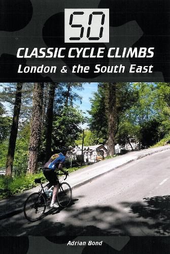 Бумажная книга «50 Classic Cycle Climbs: London & South East», автор Адриан Бонд - фото №1