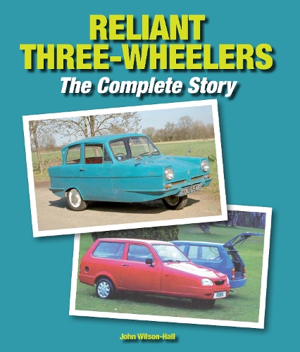 Бумажная книга «Reliant Three-Wheelers: The Complete Story», автор Джон Уилсон-Холл - фото №1