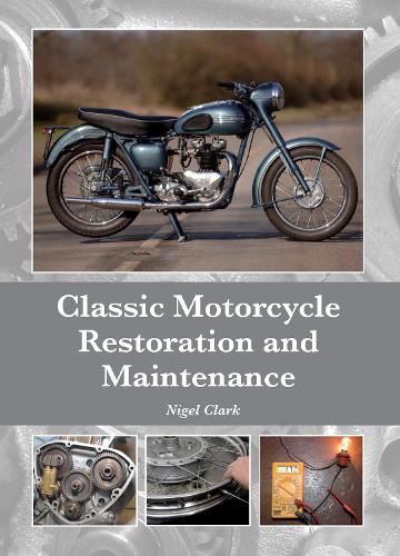 Бумажная книга «Classic Motorcycle Restoration and Maintenance», автор Найджел Кларк - фото №1