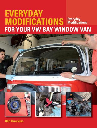 [object Object] «Everyday Modifications for Your VW Bay Window Van: How to Make Your Classic Van Easier to Live With and Enjoy», автор Роб Хокінс - фото №1