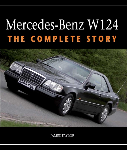 Паперова книга «Mercedes-Benz W124: The Complete Story», автор Джеймс Тейлор - фото №1