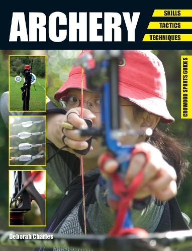 Паперова книга «Archery: Skills. Tactics. Techniques», автор Дебора Чарльз - фото №1