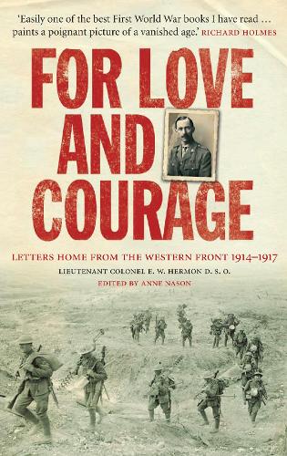 Паперова книга «For Love and Courage: The Letters of Lieutenant Colonel E.W. Hermon from the Western Front 1914 - 1917» - фото №1