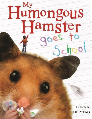 Бумажная книга «My Humongous Hamster Goes to School», автор Лорна Фрейтаг - фото №1