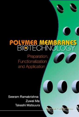 Паперова книга «Polymer Membranes In Biotechnology: Preparation, Functionalization And Application», авторів Сірам Рамакрішна, Такеші Мацуура, Зувей Ма - фото №1