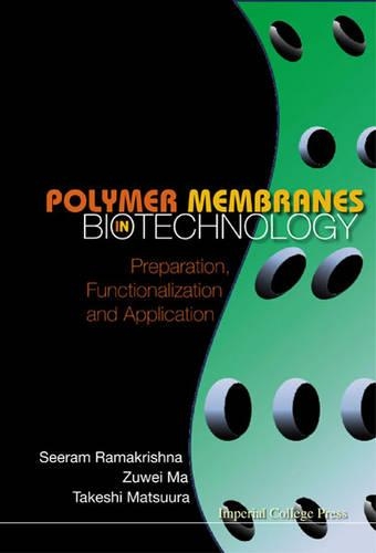 Паперова книга «Polymer Membranes In Biotechnology: Preparation, Functionalization And Application», авторів Сірам Рамакрішна, Такеші Мацуура, Зувей Ма - фото №1