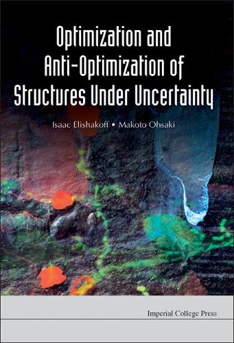 Паперова книга «Optimization And Anti-optimization Of Structures Under Uncertainty», авторів Ісаак Елішакофф, Макото Осакі - фото №1