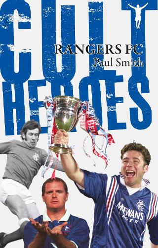 Паперова книга «Rangers Cult Heroes: The Gers' Greatest Icons», автор Пол Сміт - фото №1