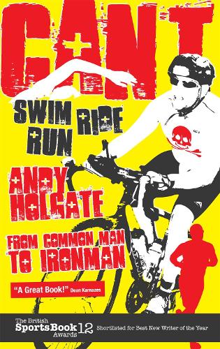 Бумажная книга «Can't Swim; Can't Ride; Can't Run: My Triathlon Journey from Common Man to Ironman», автор Энди Холгейт - фото №1