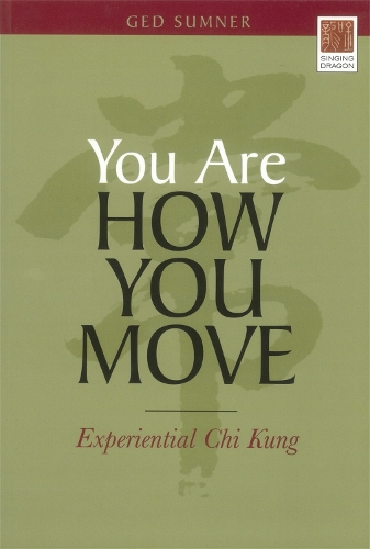 Паперова книга «You Are How You Move: Experiential Chi Kung», автор Гед Самнер - фото №1